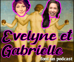 Podcast Evelyne et Gabrielle font un podcast